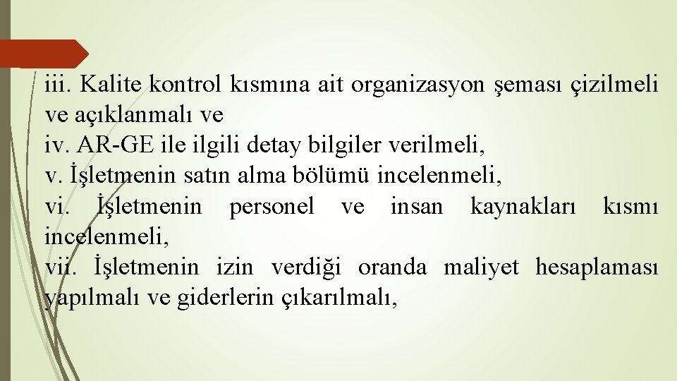 iii. Kalite kontrol kısmına ait organizasyon şeması çizilmeli ve açıklanmalı ve iv. AR-GE ile