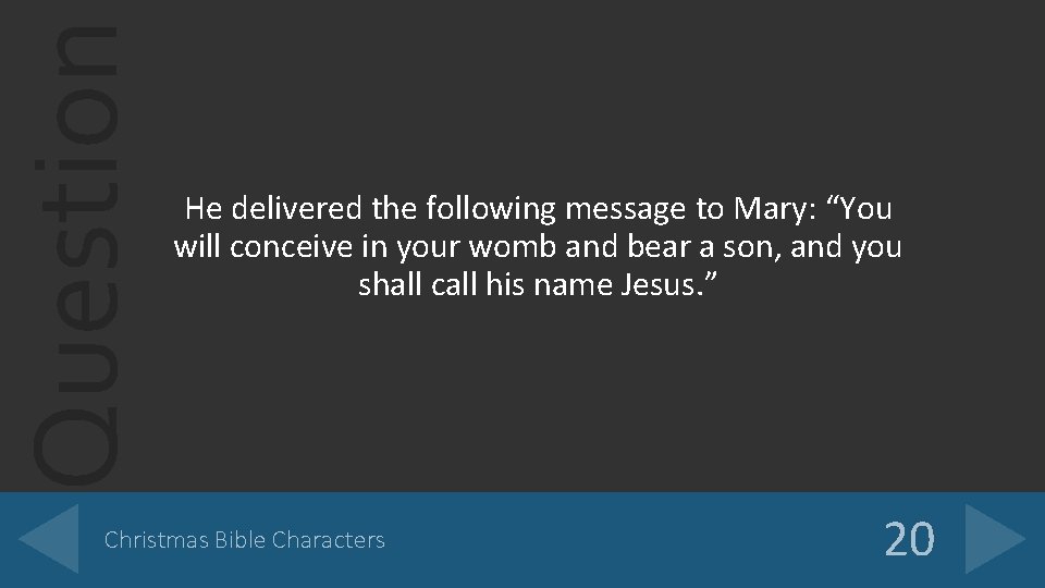 Question He delivered the following message to Mary: “You will conceive in your womb