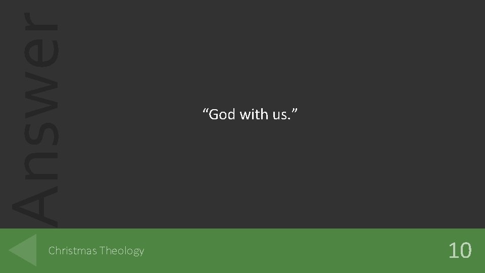 Answer Christmas Theology “God with us. ” 10 