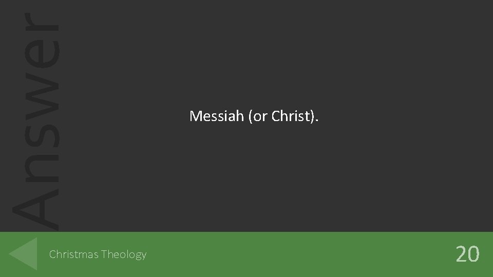 Answer Christmas Theology Messiah (or Christ). 20 
