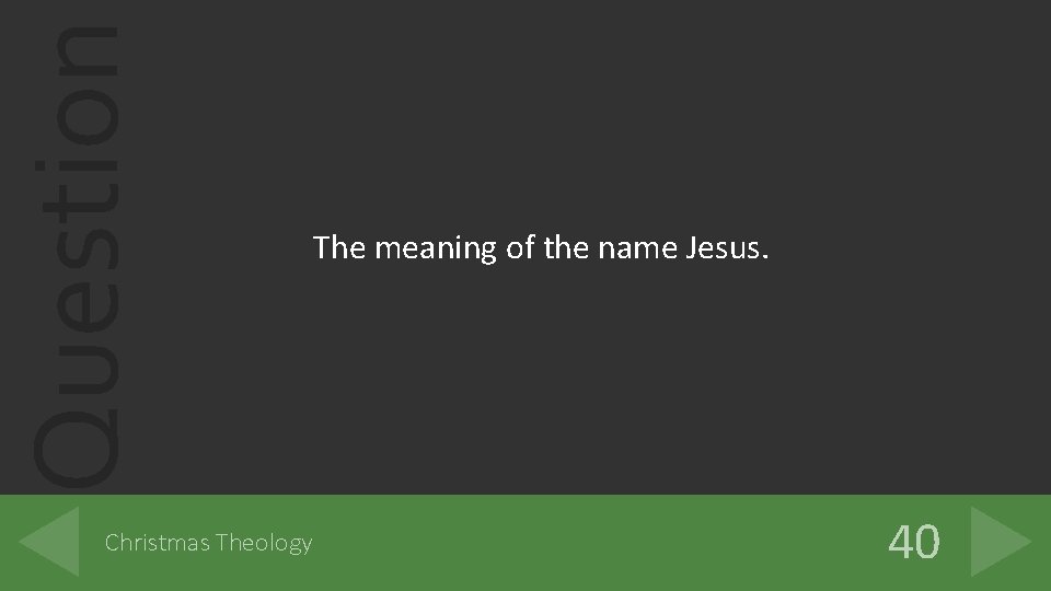 Question Christmas Theology The meaning of the name Jesus. 40 