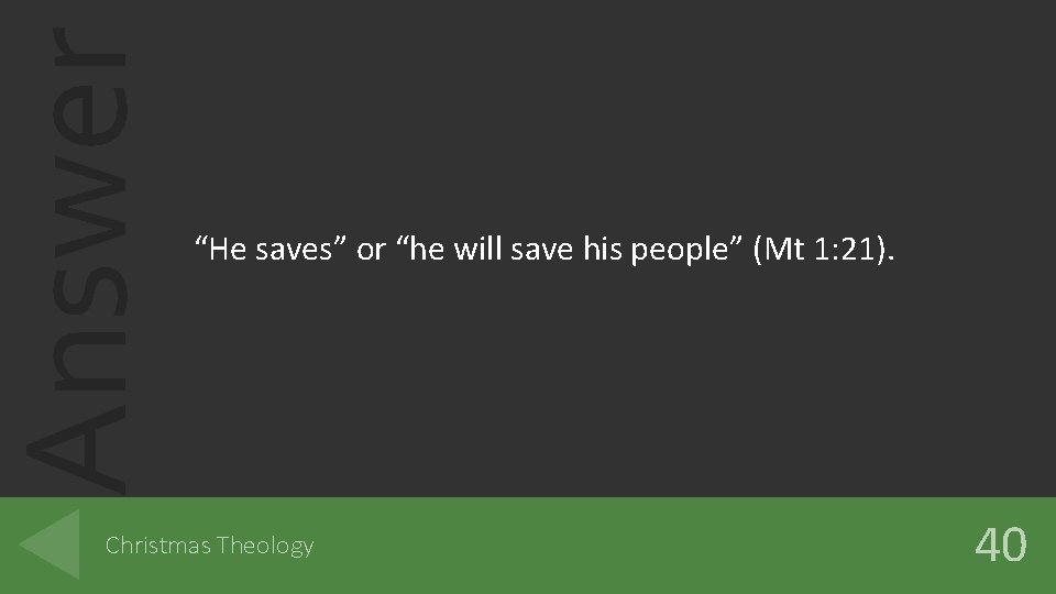 Answer “He saves” or “he will save his people” (Mt 1: 21). Christmas Theology