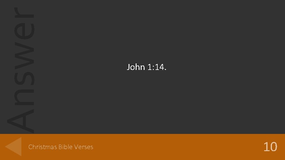 Answer Christmas Bible Verses John 1: 14. 10 