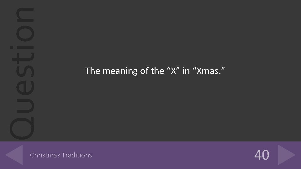 Question The meaning of the “X” in “Xmas. ” Christmas Traditions 40 