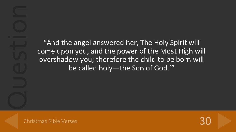 Question “And the angel answered her, The Holy Spirit will come upon you, and