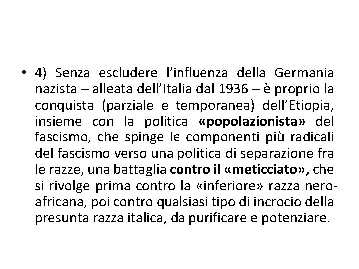  • 4) Senza escludere l’influenza della Germania nazista – alleata dell’Italia dal 1936