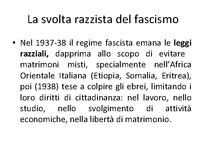 La svolta razzista del fascismo • Nel 1937 -38 il regime fascista emana le