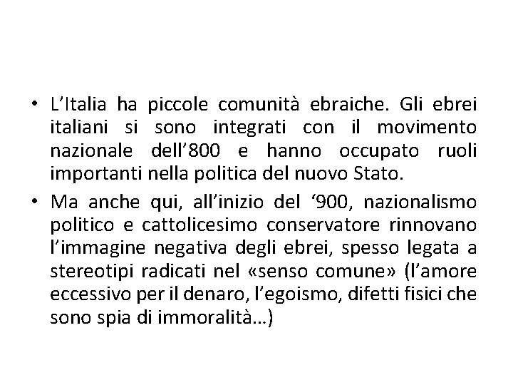  • L’Italia ha piccole comunità ebraiche. Gli ebrei italiani si sono integrati con