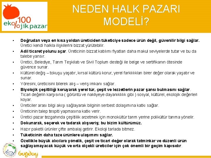 NEDEN HALK PAZARI MODELİ? • • • • Doğrudan veya en kısa yoldan üreticiden