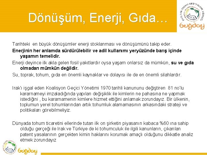 Dönüşüm, Enerji, Gıda… Tarihteki en büyük dönüşümler enerji stoklanması ve dönüşümünü takip eder. Enerjinin