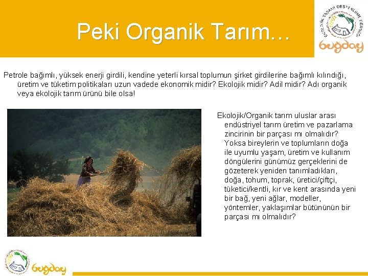 Peki Organik Tarım… Petrole bağımlı, yüksek enerji girdili, kendine yeterli kırsal toplumun şirket girdilerine