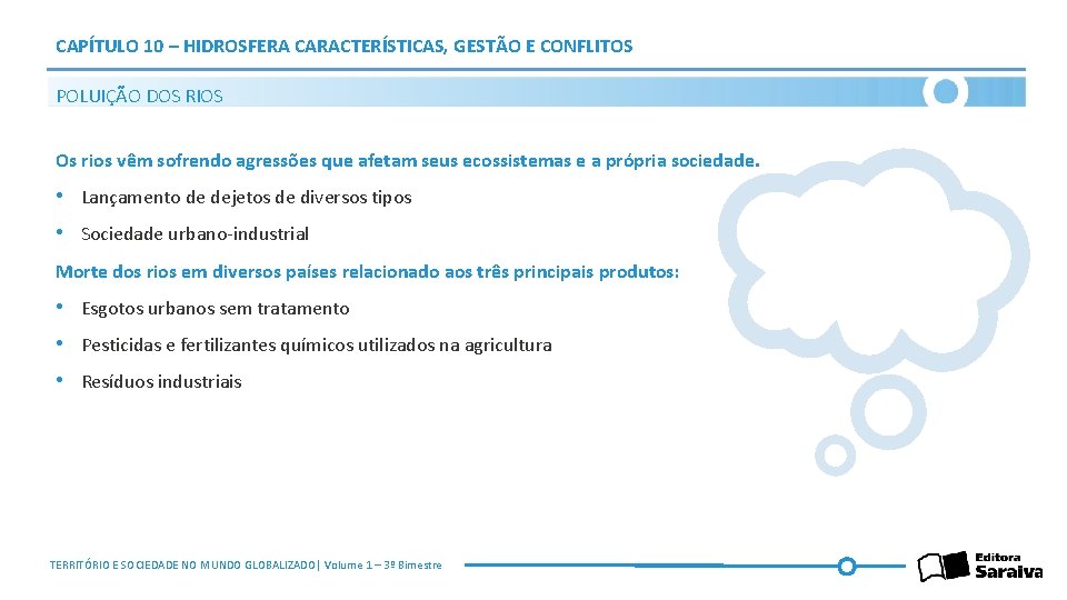 CAPÍTULO 10 – HIDROSFERA CARACTERÍSTICAS, GESTÃO E CONFLITOS POLUIÇÃO DOS RIOS Os rios vêm