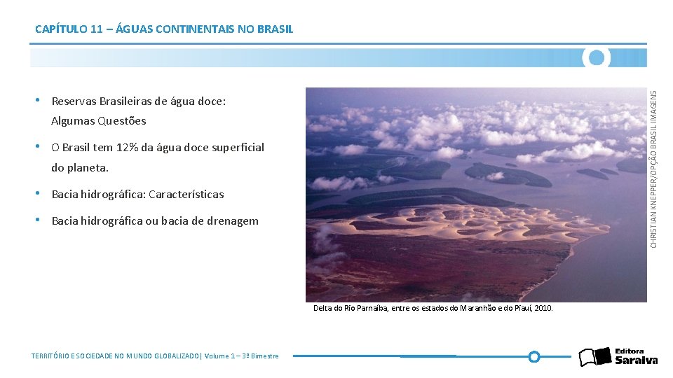 CHRISTIAN KNEPPER/OPÇÃO BRASIL IMAGENS CAPÍTULO 11 – ÁGUAS CONTINENTAIS NO BRASIL • Reservas Brasileiras