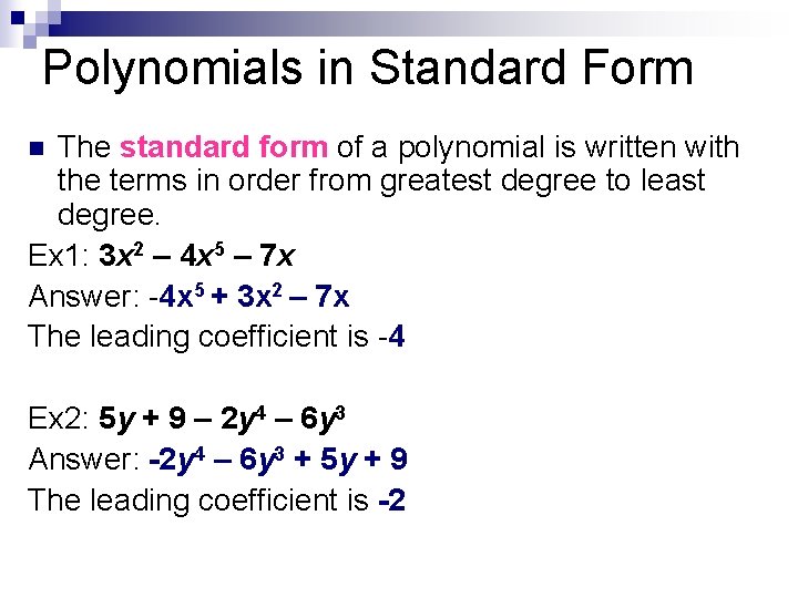 Polynomials in Standard Form The standard form of a polynomial is written with the