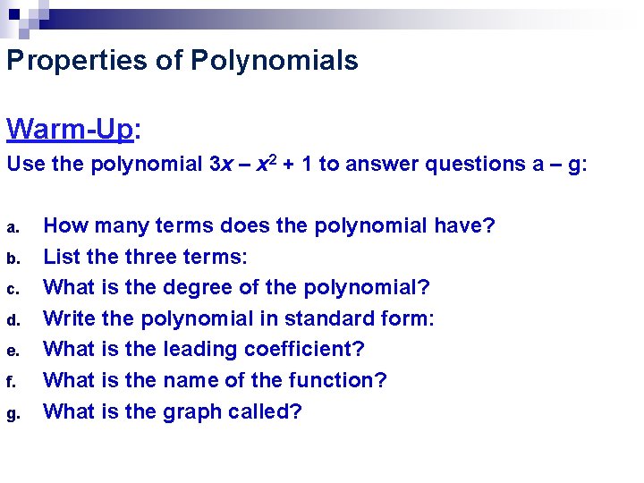 Properties of Polynomials Warm-Up: Use the polynomial 3 x – x 2 + 1