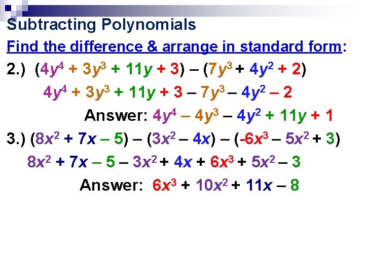 Subtracting Polynomials Find the difference & arrange in standard form: 2. ) (4 y