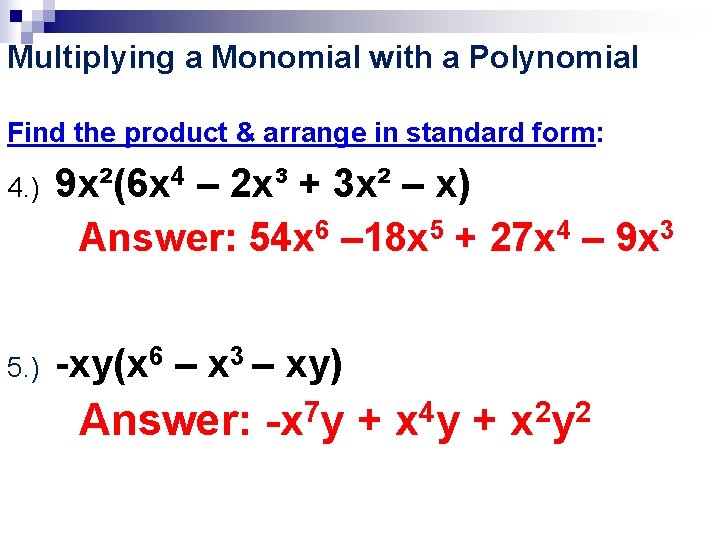 Multiplying a Monomial with a Polynomial Find the product & arrange in standard form: