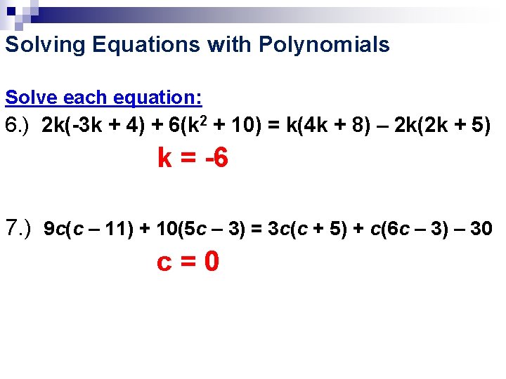 Solving Equations with Polynomials Solve each equation: 6. ) 2 k(-3 k + 4)