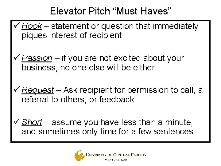 Elevator Pitch “Must Haves” ü Hook – statement or question that immediately piques interest