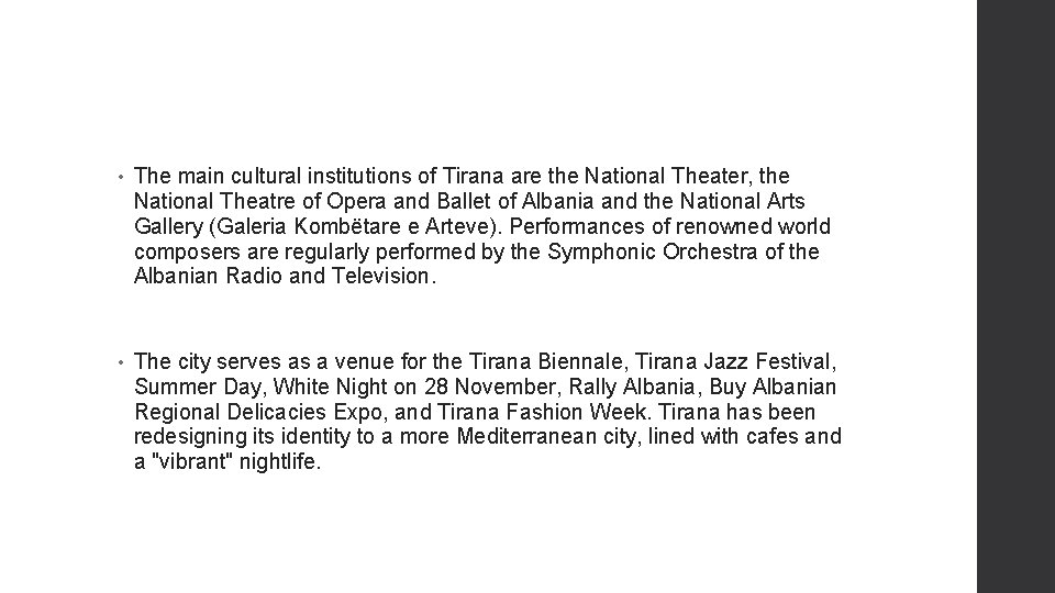  • The main cultural institutions of Tirana are the National Theater, the National