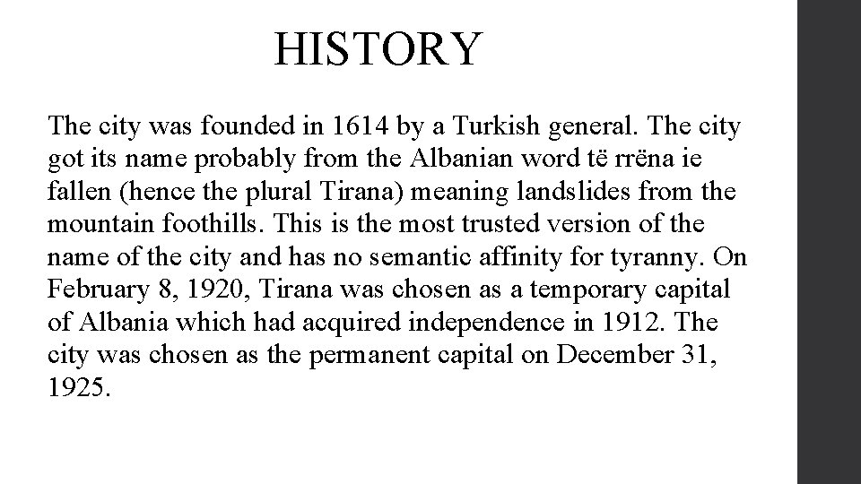 HISTORY The city was founded in 1614 by a Turkish general. The city got