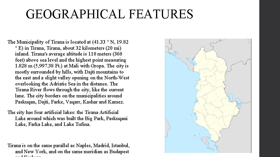 GEOGRAPHICAL FEATURES The Municipality of Tirana is located at (41. 33 ° N, 19.