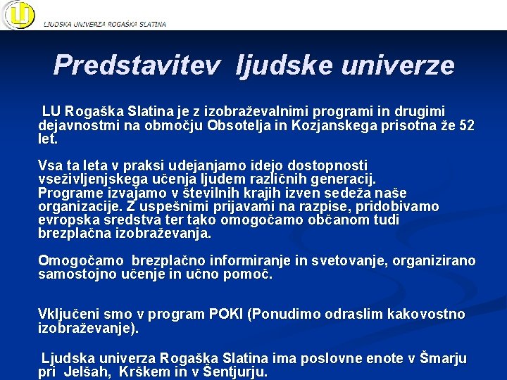  Predstavitev ljudske univerze LU Rogaška Slatina je z izobraževalnimi programi in drugimi dejavnostmi