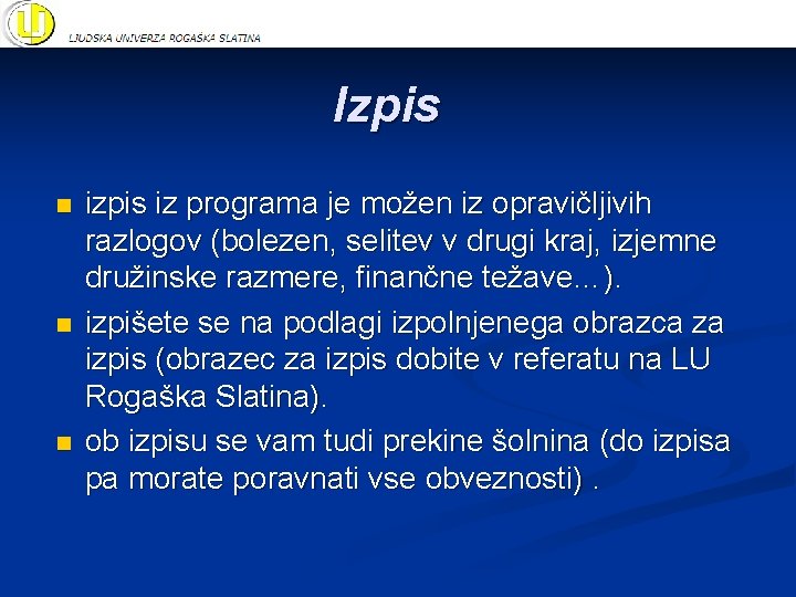 Izpis n n n izpis iz programa je možen iz opravičljivih razlogov (bolezen, selitev