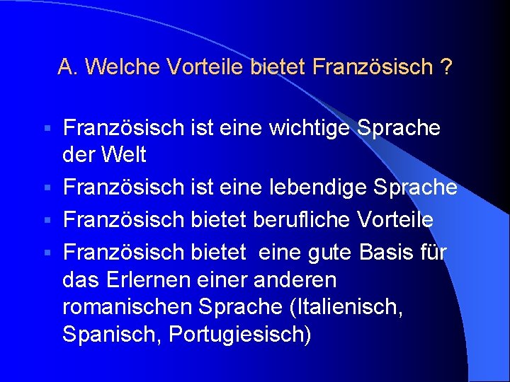 A. Welche Vorteile bietet Französisch ? Französisch ist eine wichtige Sprache der Welt §