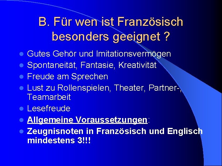 B. Für wen ist Französisch besonders geeignet ? l l l l Gutes Gehör