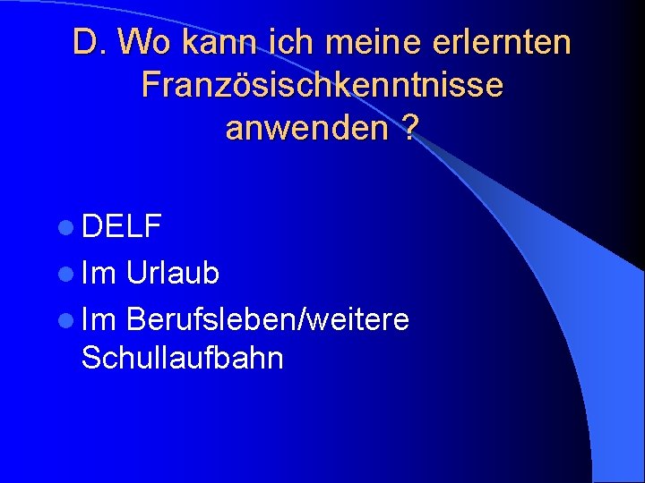 D. Wo kann ich meine erlernten Französischkenntnisse anwenden ? l DELF l Im Urlaub