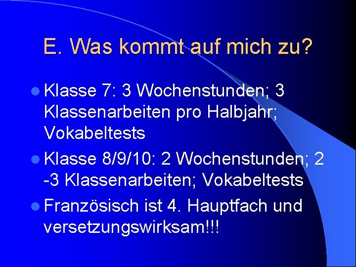 E. Was kommt auf mich zu? l Klasse 7: 3 Wochenstunden; 3 Klassenarbeiten pro