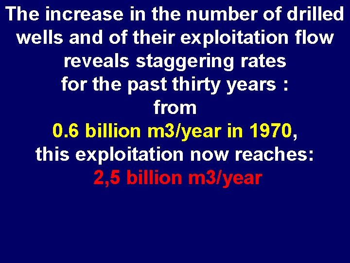 The increase in the number of drilled wells and of their exploitation flow reveals