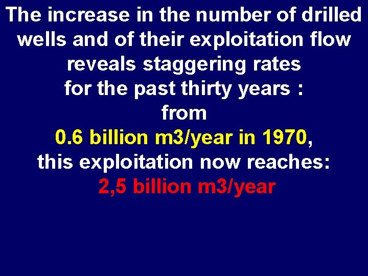 The increase in the number of drilled wells and of their exploitation flow reveals