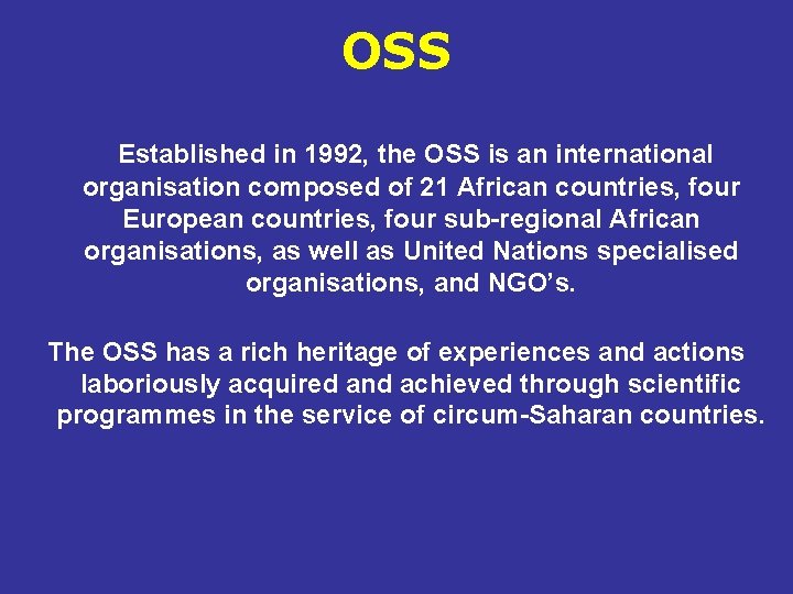 OSS Established in 1992, the OSS is an international organisation composed of 21 African