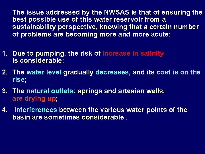 The issue addressed by the NWSAS is that of ensuring the best possible use