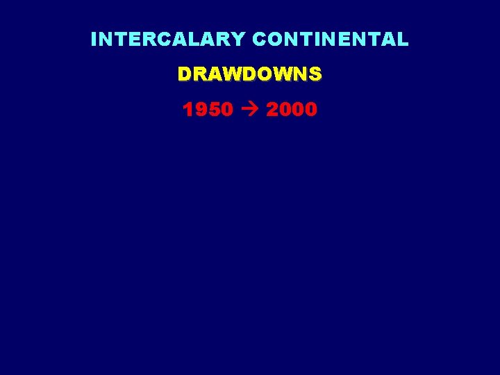 INTERCALARY CONTINENTAL DRAWDOWNS 1950 2000 