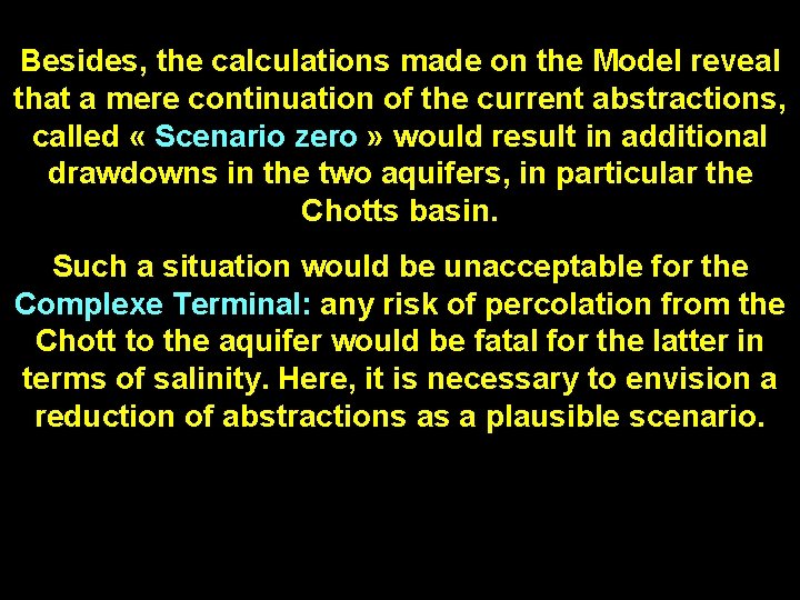 Besides, the calculations made on the Model reveal that a mere continuation of the