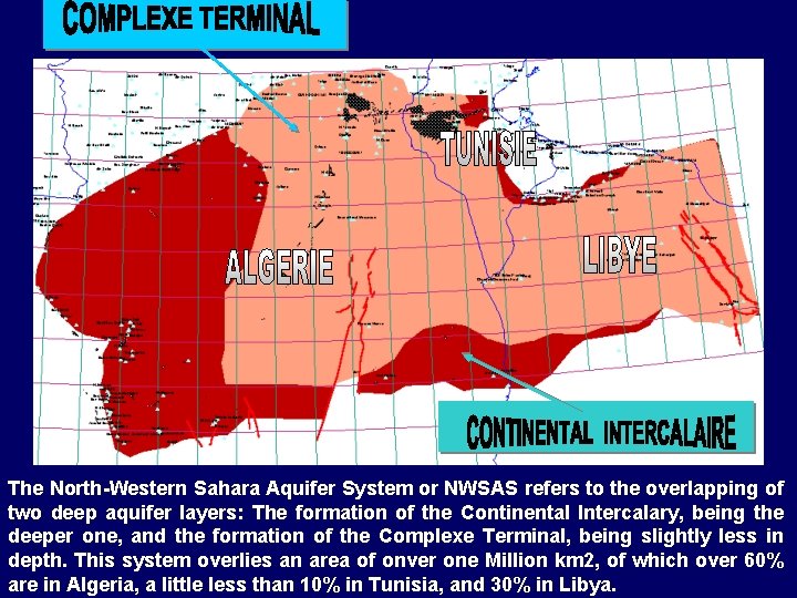 The North-Western Sahara Aquifer System or NWSAS refers to the overlapping of two deep