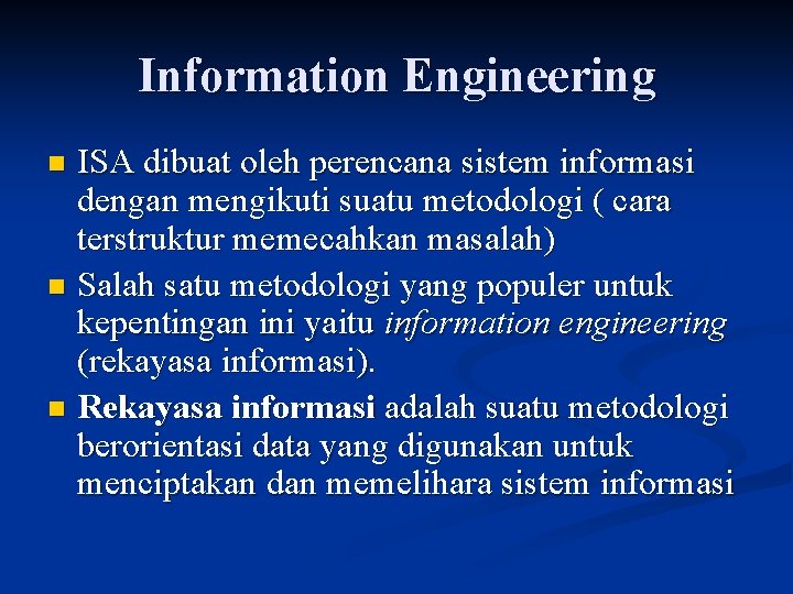 Information Engineering ISA dibuat oleh perencana sistem informasi dengan mengikuti suatu metodologi ( cara