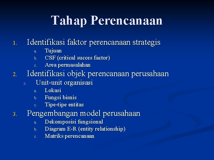Tahap Perencanaan 1. Identifikasi faktor perencanaan strategis a. b. c. 2. Identifikasi objek perencanaan