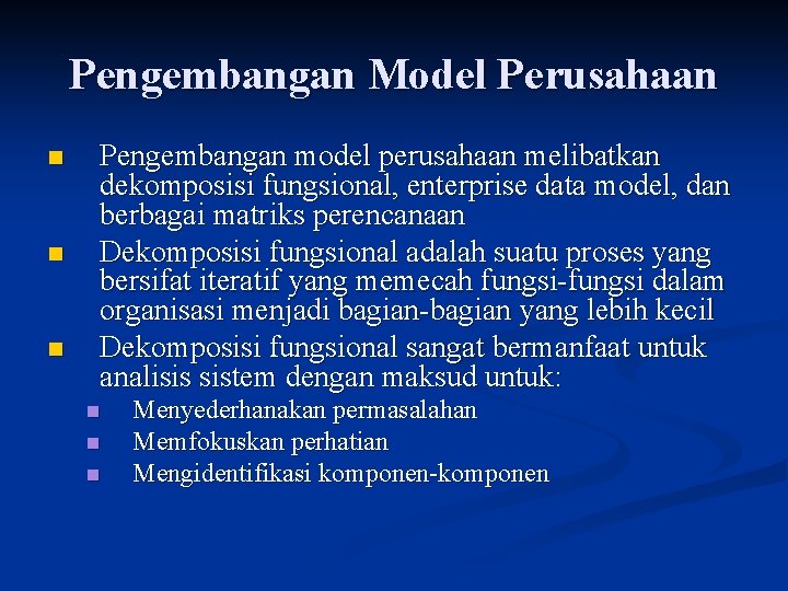 Pengembangan Model Perusahaan n Pengembangan model perusahaan melibatkan dekomposisi fungsional, enterprise data model, dan
