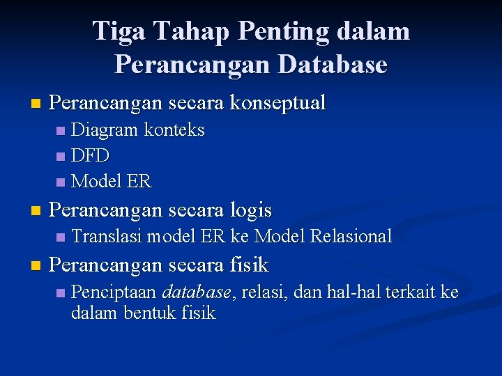 Tiga Tahap Penting dalam Perancangan Database n Perancangan secara konseptual Diagram konteks n DFD