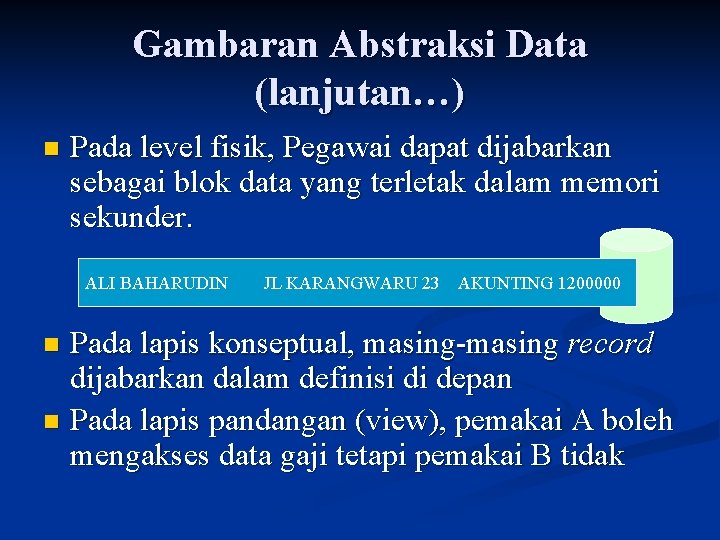 Gambaran Abstraksi Data (lanjutan…) n Pada level fisik, Pegawai dapat dijabarkan sebagai blok data