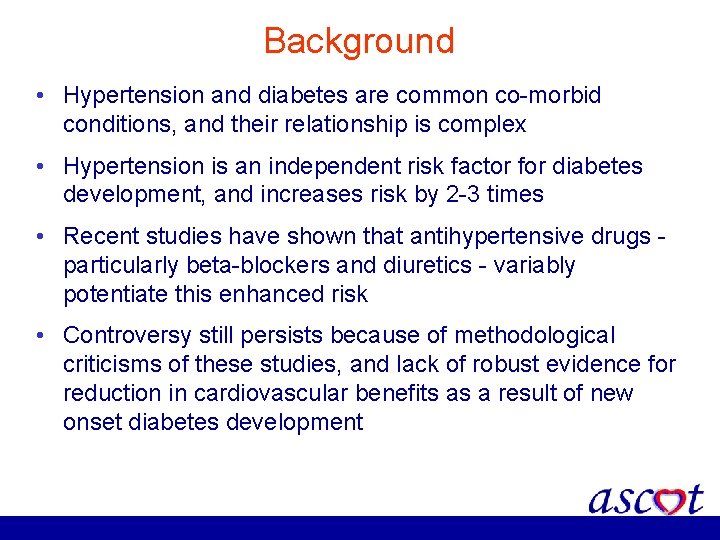 Background • Hypertension and diabetes are common co-morbid conditions, and their relationship is complex