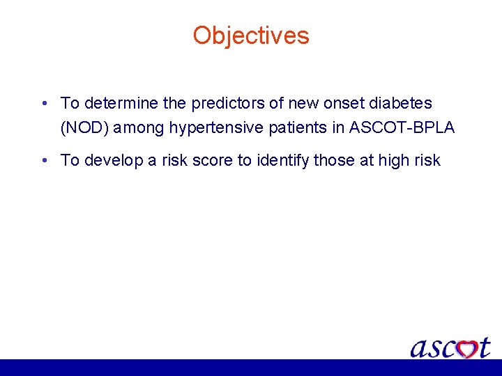 Objectives • To determine the predictors of new onset diabetes (NOD) among hypertensive patients