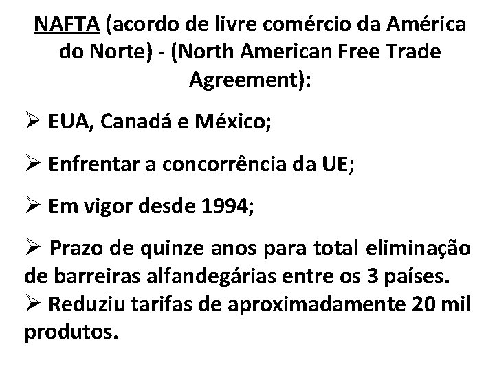 NAFTA (acordo de livre comércio da América do Norte) - (North American Free Trade