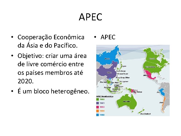APEC • Cooperação Econômica • APEC da Ásia e do Pacífico. • Objetivo: criar