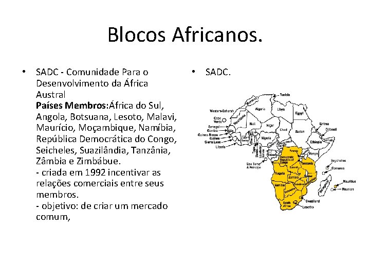 Blocos Africanos. • SADC - Comunidade Para o Desenvolvimento da África Austral Países Membros: