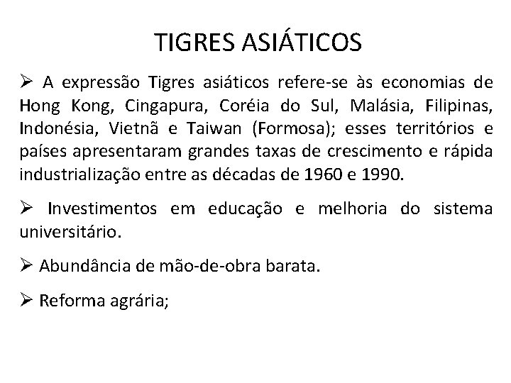 TIGRES ASIÁTICOS Ø A expressão Tigres asiáticos refere-se às economias de Hong Kong, Cingapura,